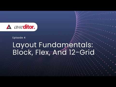 Episode 4 - Layout Fundamentals Block Flex and 12 grid