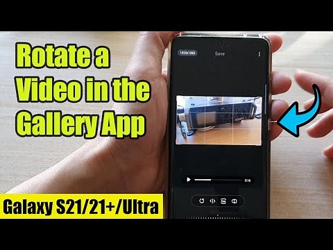 Galaxy S21/Ultra/Plus: How to Rotate a Video in the Gallery App