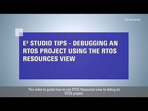 e² studio Tips: Debugging an RTOS Project Using the RTOS Resources View