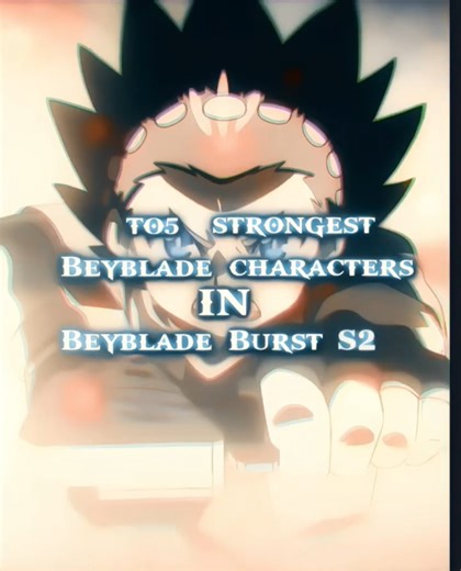 TO5 Strongest Beyblade Characters In Beyblade Burst S2🔥#beyblade #lui #shu #valt #free