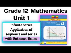 Grade 12 Mathematics Infinite Series & Application of Sequence and series with Entrance Exam