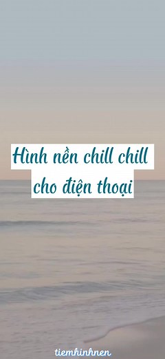 Hình Nền Chill cho Điện Thoại