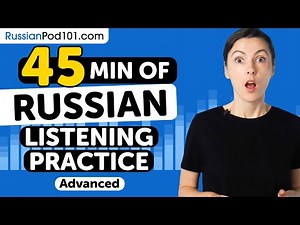 Practice Your Russian Listening Skills in 45 Minutes | For Advanced Learners
