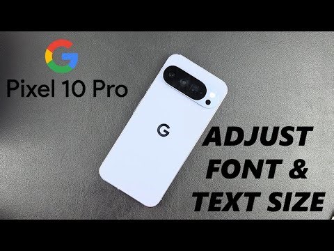 Google Pixel 10 Pro: How To Make Text & Icons Bigger