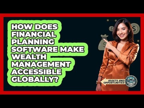How Does Financial Planning Software Make Wealth Management Accessible Globally?