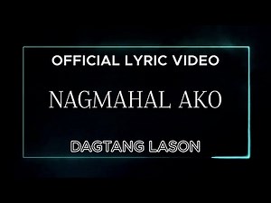 Dagtang Lason - Nagmahal Ako (Official Lyric Video)