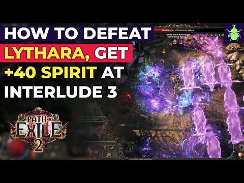 Path of Exile 2: How to Defeat Lythara. Get +40 Spirit at Interlude 3