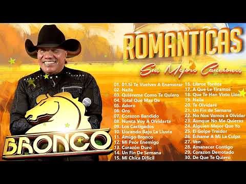 BRONCO ÉXITOS SUS MEJORES CANCIONES - BRONCO MIX ROMÁNTICAS LO MEJOR DE BRONCO