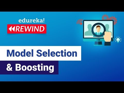 Model Selection & Boosting | Machine Learning Tutorial | Data Science Edureka Rewind - 5