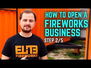 HOW TO OPEN YOUR OWN FIREWORKS BUSINESS | VIDEO 2/5