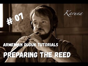 Armenian duduk lessons #07. Preparing the duduk reed #karunaduduk