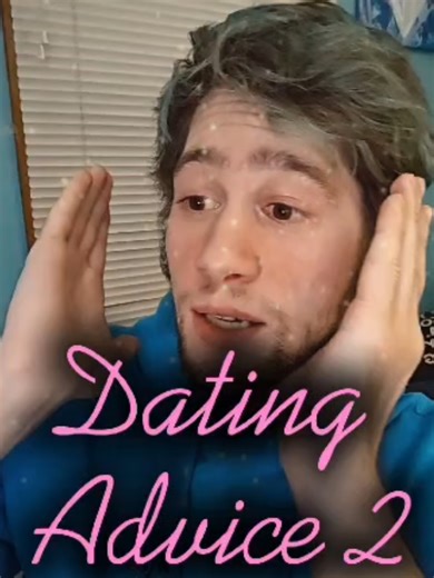 Dating Advice (Part 2)