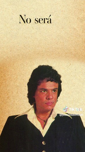 Lo que no fue no será - José José: Canciones de Desamor