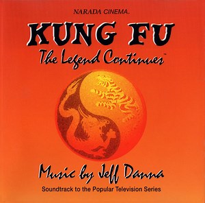 Jeff Danna - Kung Fu: The Legend Continues™ (Soundtrack To The Popular Television Series)