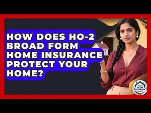 How Does HO-2 Broad Form Home Insurance Protect Your Home? - Your Home Insurance Guide