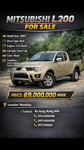 #Mitsubishi L200 – For Sale • Model Year: #2007 • Drive Type: #4x4 • Engine: 2.5L #Diesel • Cab Type: Extra Cab • Color: Gray/Beige • Condition: Good / Ready to Drive 💰 Price: 69,000,000 MMK 📍 Location: Mandalay 📞 Contact: #Ko Aung Naing Win ☎ 09254000988 ☎ 09974000988 ☎ 0973130000