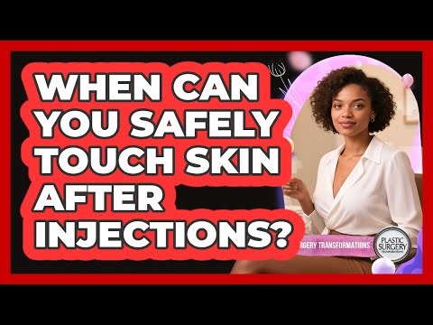 When can you safely touch skin after injections?