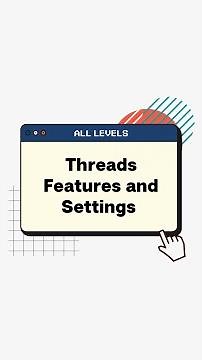 THREADS SETTINGS AND FEATURES