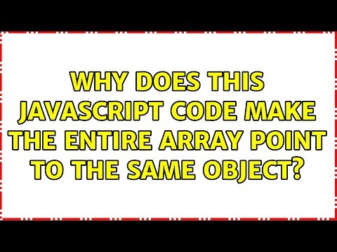 Why does this JavaScript code make the entire array point to the same object? (3 Solutions!!)