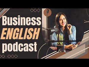 Business English Podcast Episode 1 | Mastering Business Communication | Improve Business English