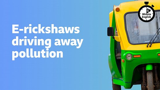 BBC Learning English - 6 Minute English / E-rickshaws driving away pollution