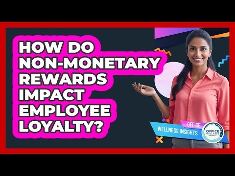 How Do Non-monetary Rewards Impact Employee Loyalty? - Office Wellness Insights