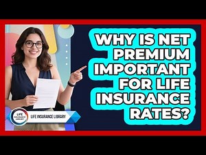 Why Is Net Premium Important For Life Insurance Rates? - Life Insurance Library
