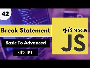 🔴 JS Bangla | Javascript Break Statement In Bangla | Javascript Bangla Tutorial | P - 42