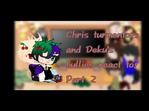 Chris turmentors and deku's bullies react to ?/ft. BakuDeku/Izuku Afton/ BakuDeku/Arual_Gacha/Part 2