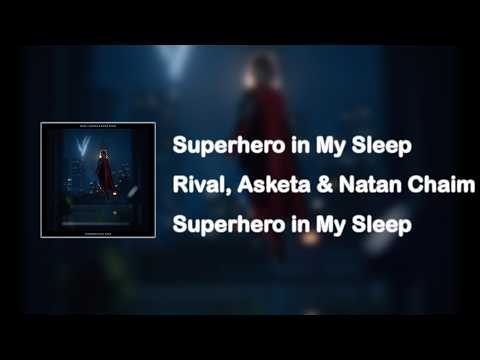 Rival, Asketa & Natan Chaim - Superhero In My Sleep