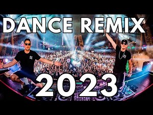 DJ DANCE PARTY SONGS 2023 - Mashups & Remixes Of Popular Songs - DJ Remix Club Music Dance Mix 2023