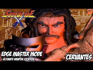 Soul Blade | CERVANTES | Edge Master Mode | Ultimate Weapon Location