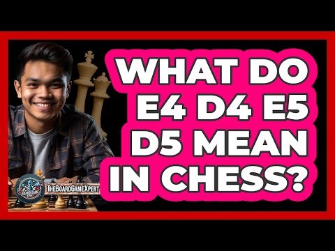 What Do e4 d4 e5 d5 Mean In Chess?