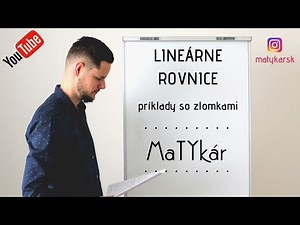 LINEÁRNE ROVNICE - príklady SO ZLOMKAMI