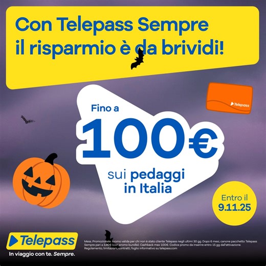 Niente scherzetti: con Sempre hai fino a 100€ sui pedaggi in Italia e 6 mesi di Telepass a 0€ e tutti i servizi inclusi! 🎃 . . . Mess. Promozionale. Promo valida per chi non è stato cliente Telepass negli ultimi 30 gg. Dopo 6 mesi, canone pacchetto Telepass Sempre pari a 3,90€ (con promo bundle). Cashback max 100€. Codice promo da inserire entro 15 gg dall’attivazione. Regolamento, limitazioni, contratti, foglio informativo su telepass.com | Telepass