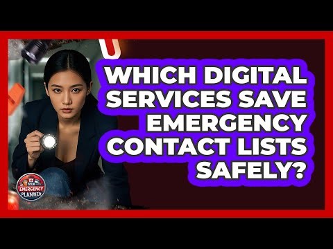Which Digital Services Save Emergency Contact Lists Safely?