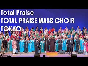 Total Praise by Richard Smallwood - Total Praise Mass Choir Tokyo