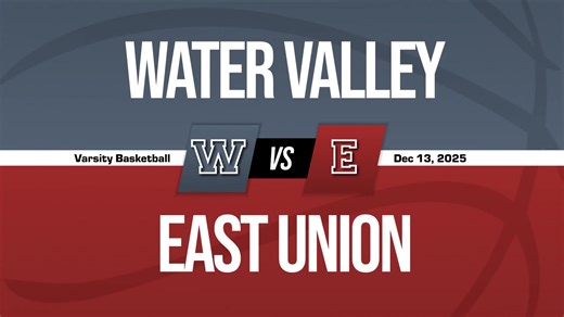 Basketball Recap: East Union Beats Water Valley for Their Tenth Straight Win   How To Watch