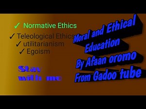 Civic Tutorial chapter-2 Approach To Ethics Normative Ethics Teleological Ethics Afaan Oromodhaan