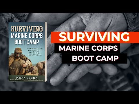 Surviving Marine Corps Boot Camp: The Ultimate Guide to Preparing for Marine Corps Recruit Training