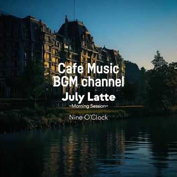 Cafe Music BGM channel - Nine O'Clock (Official Music Video)