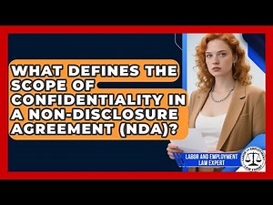 What Defines The Scope Of Confidentiality In A Non-Disclosure Agreement (NDA)?