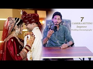 7 Important Camera Setting | Improve Wedding Cinematography | Full Guide Tutorial |