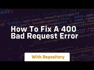 how to fix a 400 bad request error