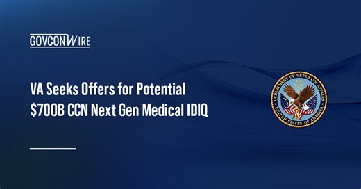 VA Seeks Bids for Potential $700B CCN Next Gen Medical IDIQ
