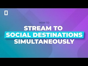How to Multistream: Simulcast a Stream to Multiple Destinations