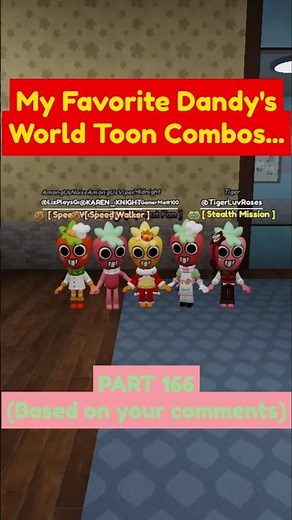 My Favorite Dandy's World Toon Combos...Part 166 (Based on your comments)