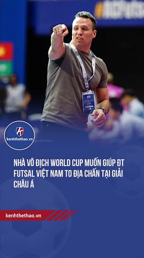 Nhà vô địch World Cup muốn giúp ĐT Futsal Việt Nam tạo địa chấn tại giải châu Á #kenhthethao #tikttoknews #thethaomoingay #eyeplusmedia #futsalvietnam