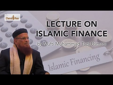 Islamic Finance | Shaykh al-Islam Mufti Muhammad Taqi Usmani