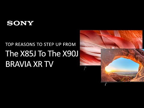 Sony | Top Reasons To Step Up From The X85J To The X90J BRAVIA XR TV